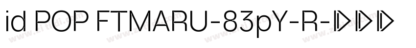 id POP FTMARU-83pY-R字体转换